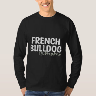 Dog French Bulldog Mum T-Shirt