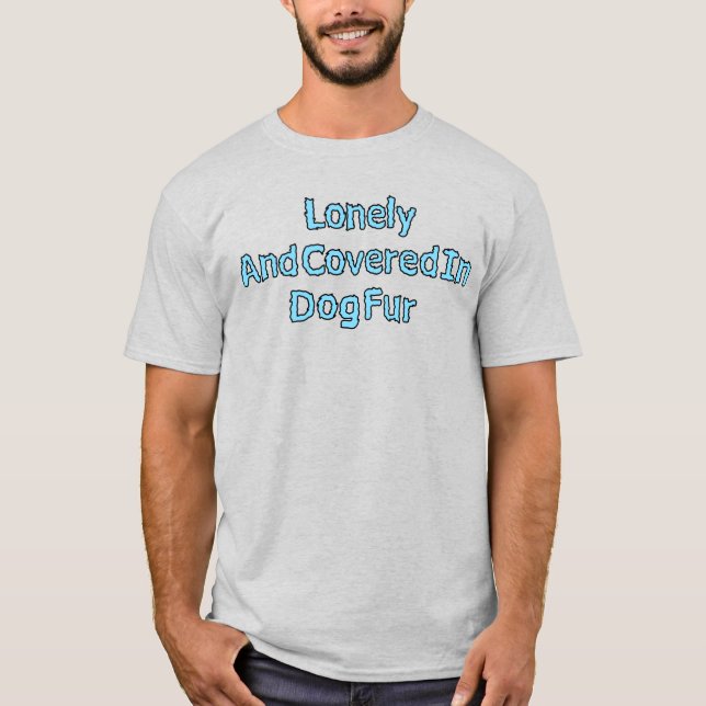 Dog Fur Funny Quote with Light Blue Text T-Shirt (Front)