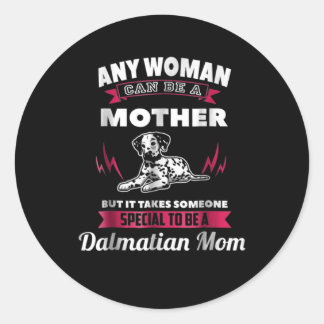 Dog Gift | Any Woman Can Be A Mother Dalmatian Mum Classic Round Sticker