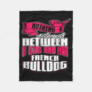 Dog Gift   Between A Girl And Her French Bulldog Fleece Blanket