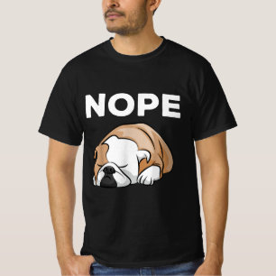 Dog Gift Bulldog Nope For Bulldog Lover ! T-Shirt