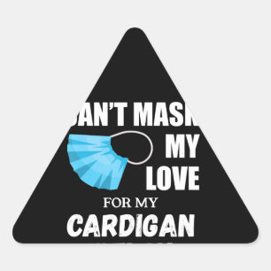 Dog Gift Cant Mask My Love For Cardigan Welsh Triangle Sticker