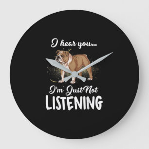 Dog Gift English Bulldog I Hear You Not Listening Large Clock