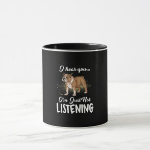 Dog Gift  English Bulldog I Hear You Not Listening Mug