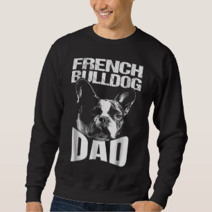 Dog Gift   French Bulldog Dad Sweatshirt