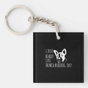 Dog Gift I Just Really Like French Bulldog Ok Key Ring