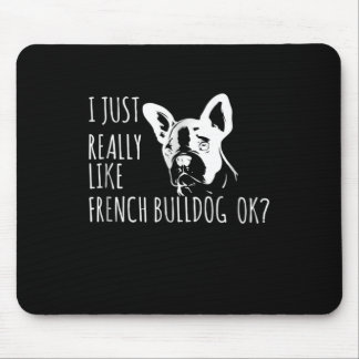 Dog Gift | I Just Really Like French Bulldog Ok Mouse Pad