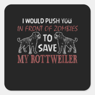 Dog gift I would push in front of zombies Square Sticker