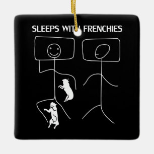 Dog Gift Sleeps With Frenchies Ceramic Ornament