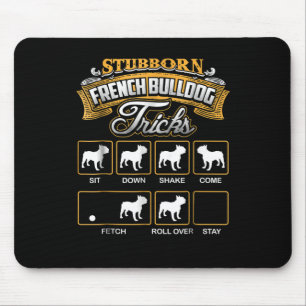 Dog Gift    Stubborn French Bulldog Tricks Mouse Pad