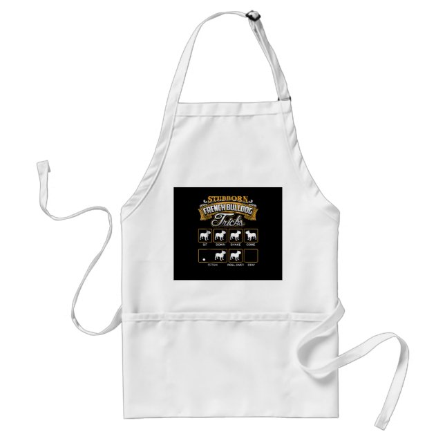 Dog Gift |  Stubborn French Bulldog Tricks Standard Apron (Front)
