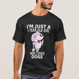 Dog Girls I M Just A 5 Year Old Girl Birthday Kid T-Shirt