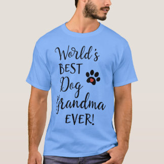 Dog Grandma Greatest Dog Grandma Dog Grandma Gifts T-Shirt