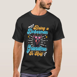 Dog Granny BEING A DOBERMAN GRANDMA IS RUFF Funny T-Shirt