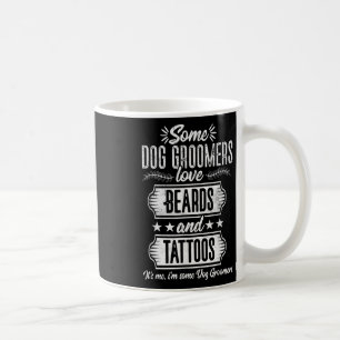 Dog Groomer Beards And Tattoos Pet Grooming Puppy Coffee Mug