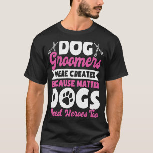 Dog Groomer Dog Grooming for Women 13 T-Shirt
