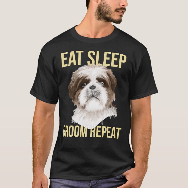 Dog Groomer Eat Sleep Groom Repeat Shih Tzu T-Shirt (Front)