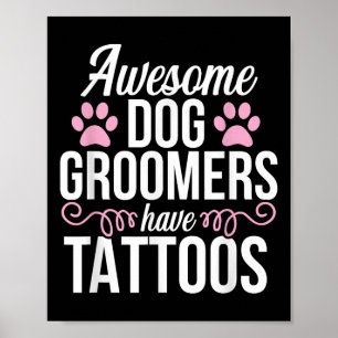 Dog Groomer Funny Cute Tattoos Pet Grooming Puppy Poster