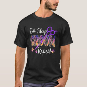 Dog Groomer Funny Dog Grooming Eat Sleep Groom Re T-Shirt