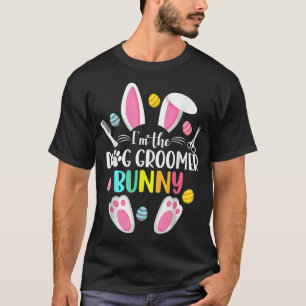 Dog Groomer Funny Dog Grooming Quote Happy Easter T-Shirt