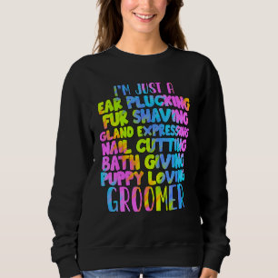 Dog Groomer Life Pet Cat Dogs Grooming Groom Job A Sweatshirt