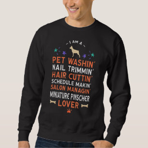 Dog Groomer Miniature Pinscher Dog Grooming Sweatshirt