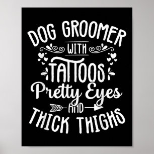 Dog Groomer Tattoos Pretty Eyes Pet Grooming Puppy Poster