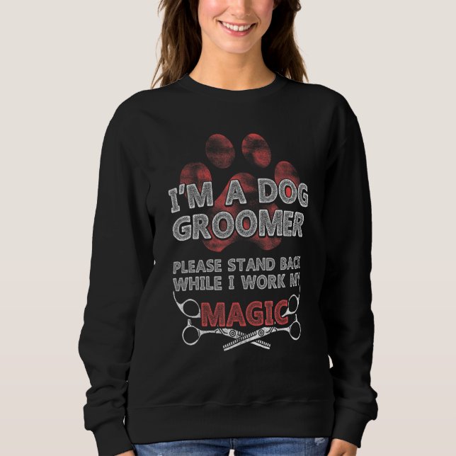 Dog Grooming For Dog Groomer Dog Hairdresser Dogs  Sweatshirt (Front)