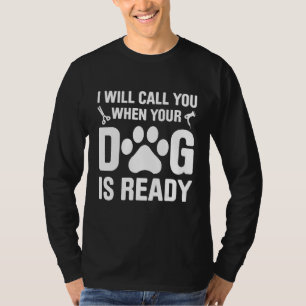 Dog Grooming For Dog Groomer Dog Hairdresser Dogs T-Shirt