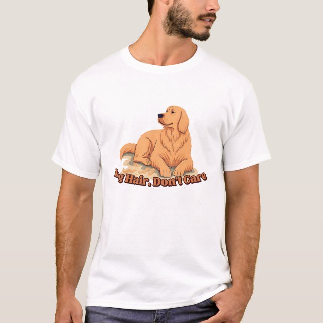 Dog Hair Don’t Care T-Shirt (Front)