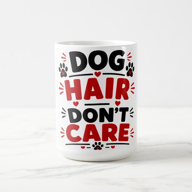 Dog Hair Don't Care Coffee Mug (Center)