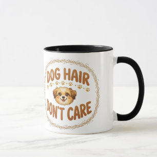 Dog Hair Don't Care · Funny Dog Mum Humour Mug
