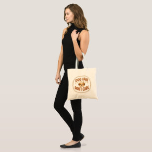 Dog Hair Don't Care · Funny Dog Mum Humour Tote Bag