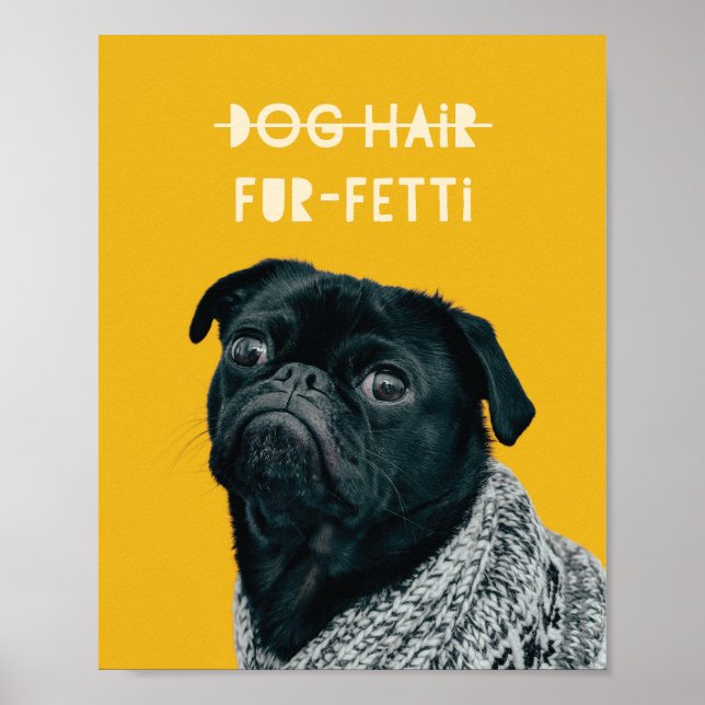 Dog Hair Fur-Fetti Custom Photo Funny Quote Art Poster (Front)