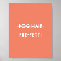 Dog Hair Fur-Fetti Cute Funny Orange Quote Art