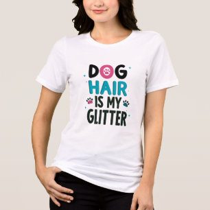 Dog Hair is My Glitter Art Tri-Blend Shirt