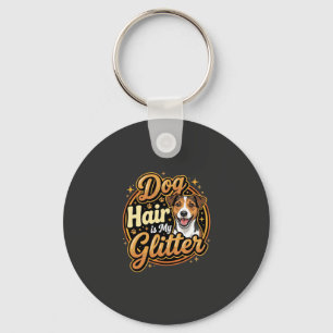 Dog Hair Is My Glitter Dog Lover Key Ring