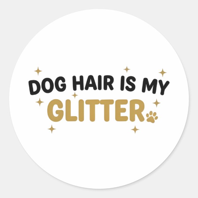 Dog Hair Is My Glitter Sticker (Front)