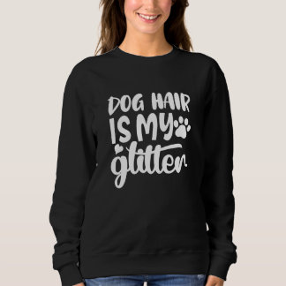 dog hair is my glitter sweatshirt