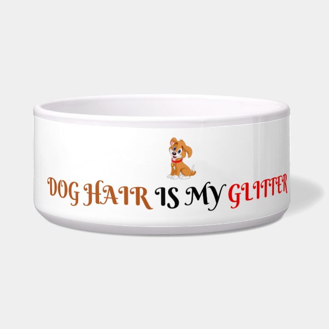 Dog Hair Is My Glitter text Funny Pet Bowl (Front)