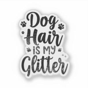 Dog Hair Is My Glitter Typography Art
