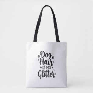 Dog Hair Is My Glitter Typography Art Tote Bag