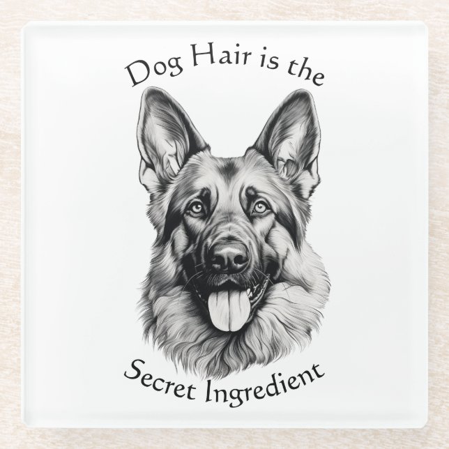 Dog Hair Is the Secret Ingredient German Shepherd Glass Coaster (Front)