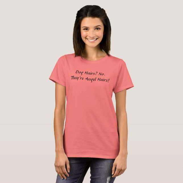 Dog Hairs - Angel Hairs Pets Cute Funny Saying T-Shirt (Front Full)
