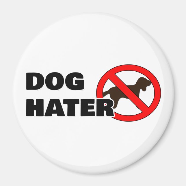 Dog Hater Magnet (Front)