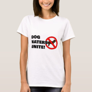Dog haters unite! T-Shirt