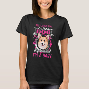 Dog I Am A Baby Pembroke Welsh Corgi T-Shirt