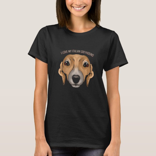 Dog   I Love My Italian Greyhound T-Shirt (Front)