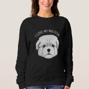 Dog   I Love My Maltese Sweatshirt