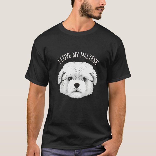 Dog   I Love My Maltese T-Shirt (Front)